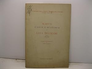 Scritti d'arte e di storia di Luca Beltrami. Giugno 1881-1901. Saggio bibliografico di Umberto Al...
