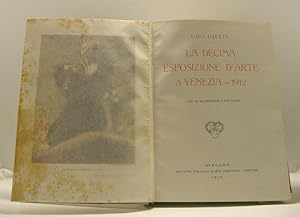 La decima esposizione d'arte a Venezia - 1912 con 453 illustrazioni e due tavole