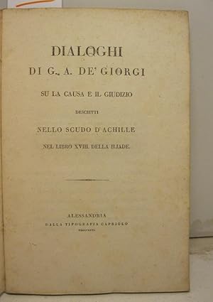 Dialoghi su la causa e il giudizio descritti nello scudo d'Achille nel libro XVIII della Iliade