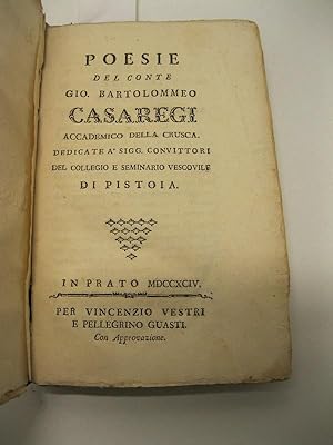 Poesie del Conte Gio Bartolomeo Casaregi Accademico della Crusca. Dedicate ai Sigg. Convittori de...