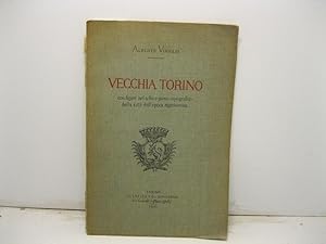 Vecchia Torino con figure nel testo e piano topografico della citta' dell'epoca napoleonica