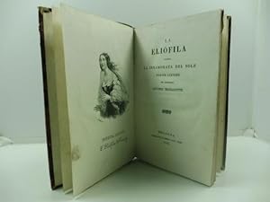 Seller image for La eliofila ossia la innamorata del sole. Poesie liriche for sale by Coenobium Libreria antiquaria