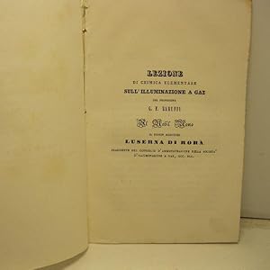 Bild des Verkufers fr Lezione di chimica elementare sull'illuminazione a gaz del professor G. F. Baruffi al Nobil Uomo il signor marchese Luserna di Rora' zum Verkauf von Coenobium Libreria antiquaria