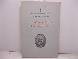 Museo del Risorgimento. Mantova. Atti e memorie. Figure e momenti del Risorgimento italiano a cur...