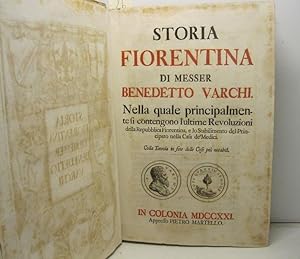 Storia fiorentina di Messer Benedetto Varchi nella quale principalmente contengono l'ultime Revol...