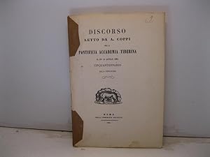 Discorso letto nella Pontificia Accademia Tiberina il di' 10 aprile 1863 cinquantennario della fo...