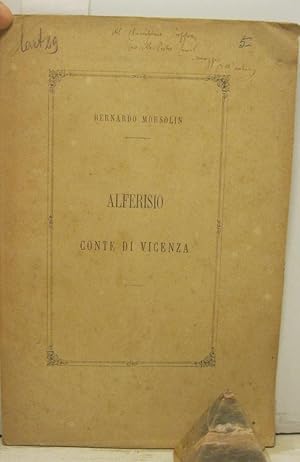 Alferisio Conte di Vicenza Cimelio dell'eta' del Rinascimento Dissertazione di Bernardo Morsolin