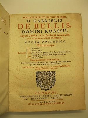 Perillustris. et magnifici Dom. D. Gabrielis De Bellis domini Roassii Legum comitis & in Academia...