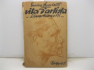 Vita d'artista (Libero Andreotti). Con 30 disegni originali dell'autore e 13 tavole fuori testo. ...