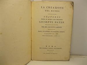 La creazione del mondo. Oratorio posto in musica dal Maestro Giuseppe Haydn. Traduzione del Sig. ...