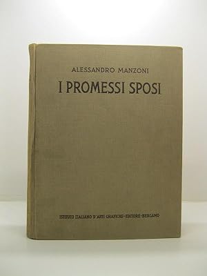 I promessi sposi. Storia milanese del secolo XVII scoperta e rifatta da Alessandro Manzoni. Illus...