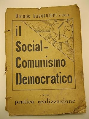 Il social-comunismo democratico e la sua pratica realizzazione economica e sociale (con Modello d...