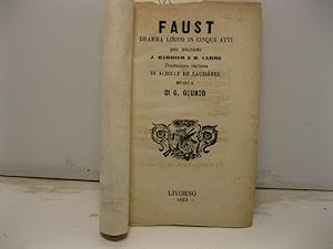 Faust dramma lirico in cinque atti dei signori J. Barbier e M. Carre'. Traduzione italiana di Ach...