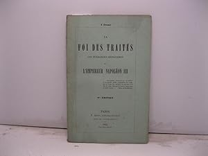 La foi des traites. Les puissances signataires et l'Empereur Napoleon III. 2me edition