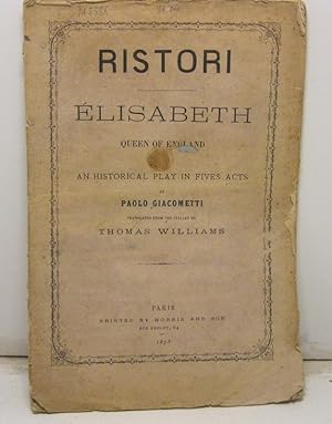 Elizabeth, queen of England. An historical play in fives acts by Signor Giacometti, translated fr...