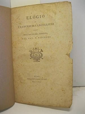 Elogio di Francesco Cancellieri detto nell'Accademia Tiberina dal Cav. Visconti