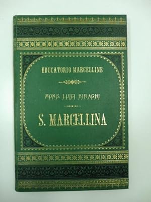 Vita della vergine romano-milanese Santa Marcellina sorella di Sant'Ambrogio compilata su documen...