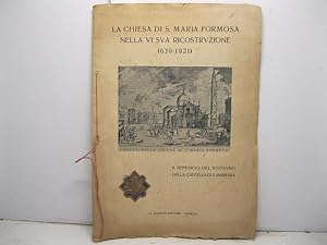 LA CHIESA DI S. MARIA FORMOSA nella VI sua ricostruzione (639-1921). A beneficio del restauro del...