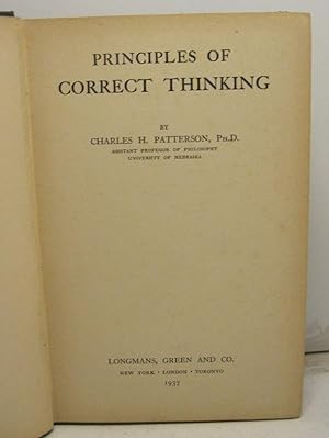 Principles of correct thinking, by Charles H. Patterson, Ph. D. Assistant professor of philosophy...