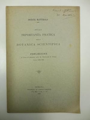 Sulla importanza pratica della botanica scientifica. Prelezione al corso di botanica nella R. Uni...