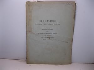 Bild des Verkufers fr Due sculture conservate nel Palazzo Colonna. Dissertazione letta alla Pontificia Accademia Romana di Archeologia dal socio corrispondente Dott. Walter Amelung il giorno 31 marzo 1901 zum Verkauf von Coenobium Libreria antiquaria