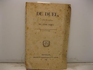 Du duel d'apres les dispositions du code pe'nal arret rendu par la cour de cassation de Belgique ...