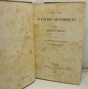 Dix ans d' Etudes historiques par Augustin Thierry, precedes d' une notice biographique et critiq...