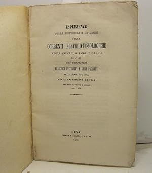 Bild des Verkufers fr Esperienze sulla esistenza e le leggi delle Correnti elettro-fisiologiche, negli animali a sangue caldo, eseguite dai professori Francesco Puccinotti e Luigi Pacinotti, nel gabinetto fisico dell' Universita' di Pisa. Nei mesi di Giugno e Luglio del 1839. zum Verkauf von Coenobium Libreria antiquaria