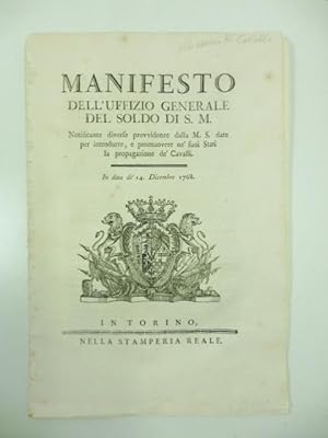 Manifesto dell'uffizio generale de soldo di S. M. notificante diverse provvidenze dalla M. S. dat...