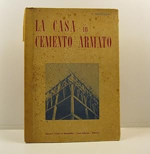 La casa in cemento armato. Progetto completo di disegni e calcoli. Terza edizione