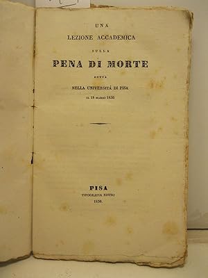 Una lezione accademica sulla pena di morte detta nella Universita' di Pisa il 18 marzo 1836