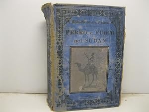 Ferro e fuoco nel Sudan. Lotte da me sostenute contro i Dervisci, mia prigionia e mia fuga. 1879-...