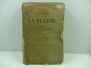 Le'gislation de la Tunisie. Recueil des lois, de'crets et re'glements en vigueur dans la re'gence...