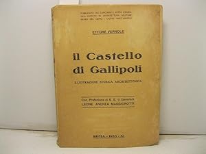 Il Castello di Gallipoli. Illustrazione storica architettonica. Con prefazione di s.e. il general...