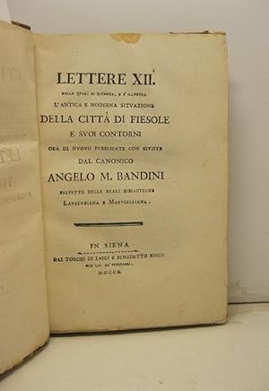 Lettere XII nelle quali si ricerca e s'illustra l'antica e moderna situazione della citta' di Fie...
