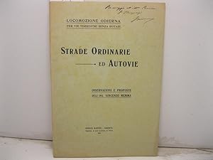 Locomozione odierna per vie terrestri senza rotaie. Strade ordinarie ed autovie. Osservazioni e p...
