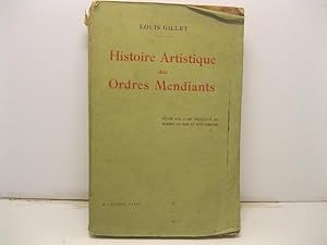 Histoire artistique des ordres mendiants. Etude sur l'art religieux en Europe du XIII au XVII sie...