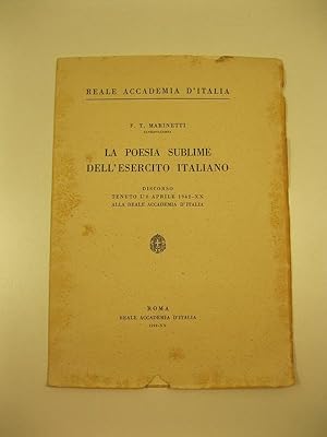 La poesia sublime dell'esercito italiano. Discorso tenuto l'8 aprile 1942 alla Reale Accademia d'...