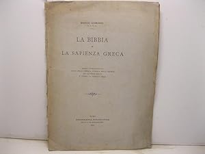 La Bibbia e la sapienza greca. Studio storico-critico letto nella tornata pubblica della Societa'...