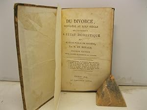 Du divorce considere' au XIX siecle relativement a l'etat domestique et a l'etat public de societe'