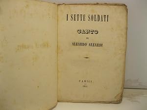 Bild des Verkufers fr I sette soldati. Canto di Aleardo Aleardi zum Verkauf von Coenobium Libreria antiquaria