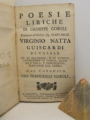 Poesie liriche di Giuseppe Goboli consagrate all'Illustriss. Sig. Marchese Virginio Natta Guiscar...