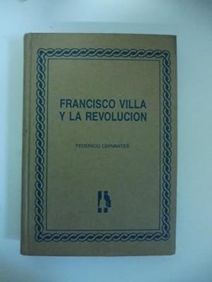 Imagen del vendedor de Francisco Villa y la revolucion a la venta por Coenobium Libreria antiquaria