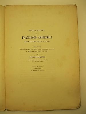 Sugli studii di Francesco Ambrosoli nelle lettere greche e latine. Ragionamento letto in Milano n...
