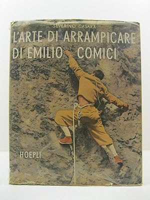 L'arte di arrampicare di Emilio Comici con 342 tavole, 18 autografi fuori testo e una tricromia