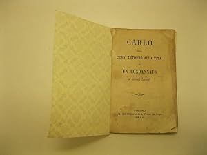 Carlo ossia cenni intorno alla vita di un condannato a' lavori forzati