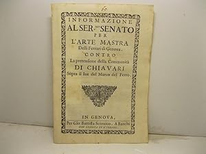 Informazione al ser.mo Senato per l'arte mastra delli Ferrari di Genova contro la pretensione del...