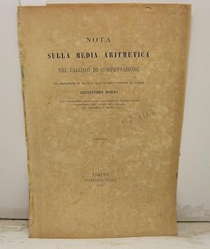 Nota sulla media aritmetica nel calcolo di compensazione, del professore di Geodesia alla scuola ...