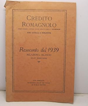 CREDITO ROMAGNOLO. Societa' anonima. Resoconto del 1939. Relazioni e bilancio (XLIVo Esercizio )....