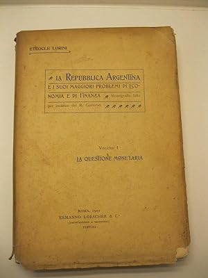 La Repubblica argentina e i suoi maggiori problemi di economia e di finanza. Monografia fatta per...
